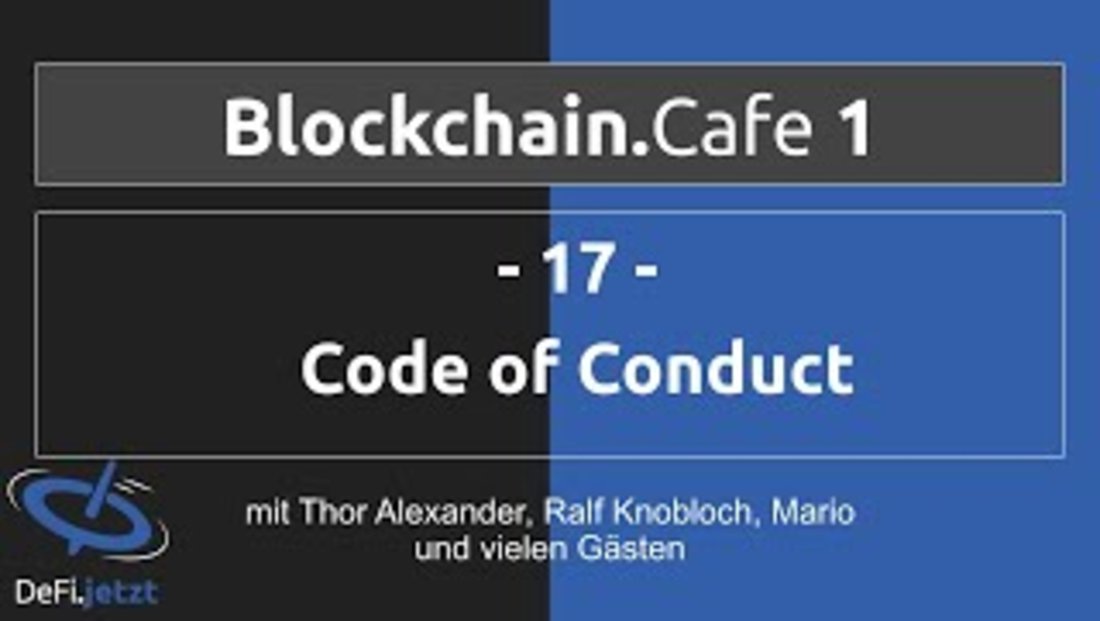 (17) BLOCKCHAIN.CAFE: CODE OF CODUCT -  m.Johannes Pfeffer+Markus Büch+Sergej Kunz+Jochen Kassberger